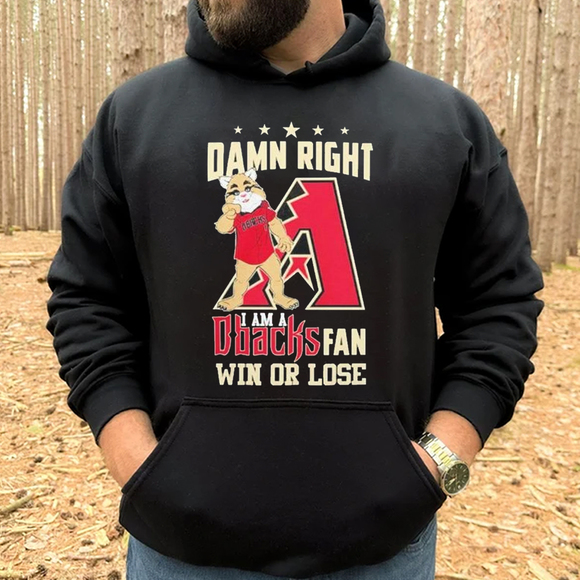 Damn Right I Am A Arizona Diamondbacks Mascot Fan Win Or Lose Hoodie - Picture 1 of 3
